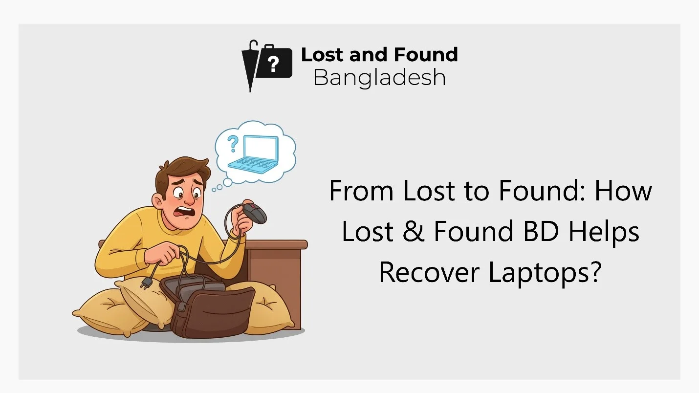 From Lost to Found: How Lost & Found BD Helps Recover Laptops?