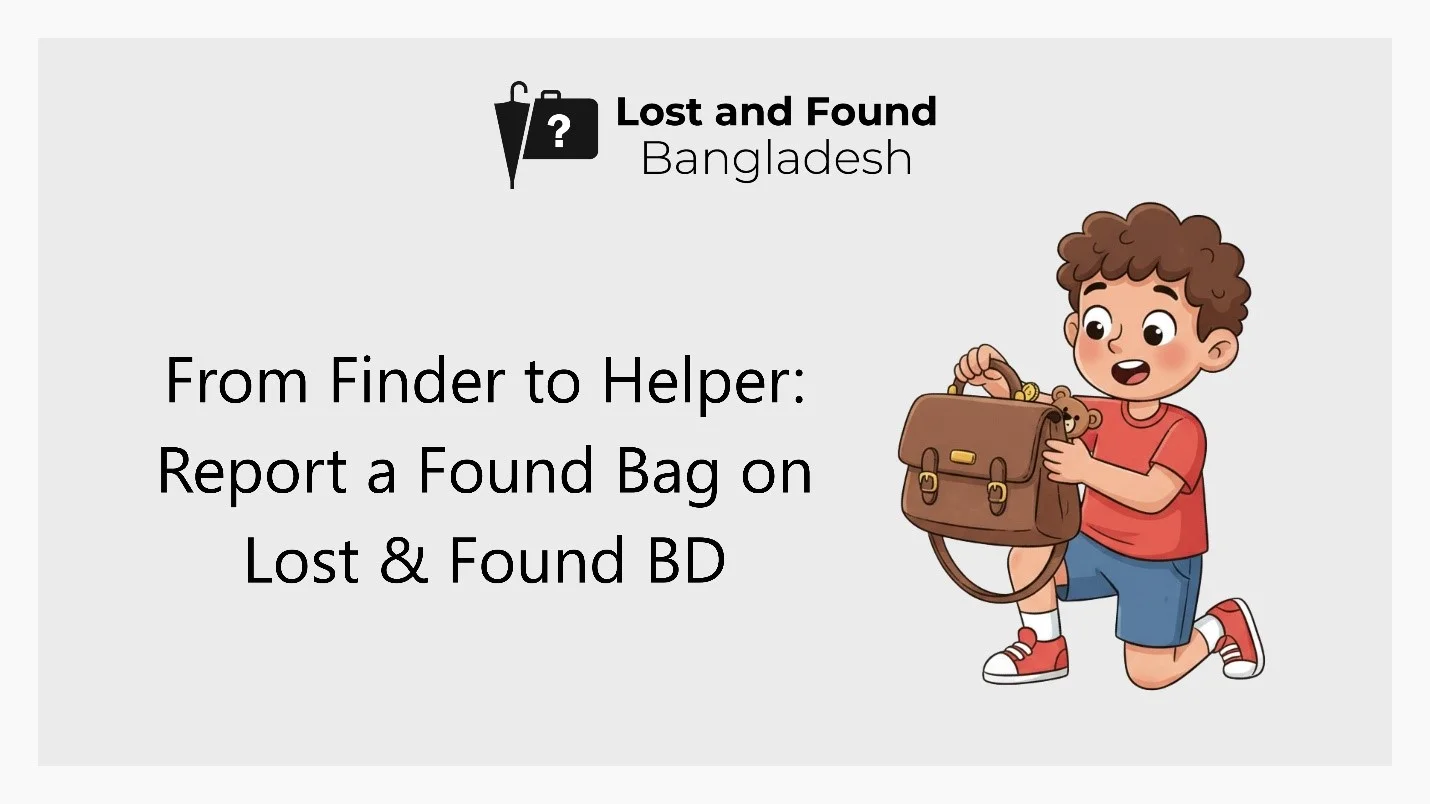 From Finder to Helper: Report a Found Bag on Lost & Found BD