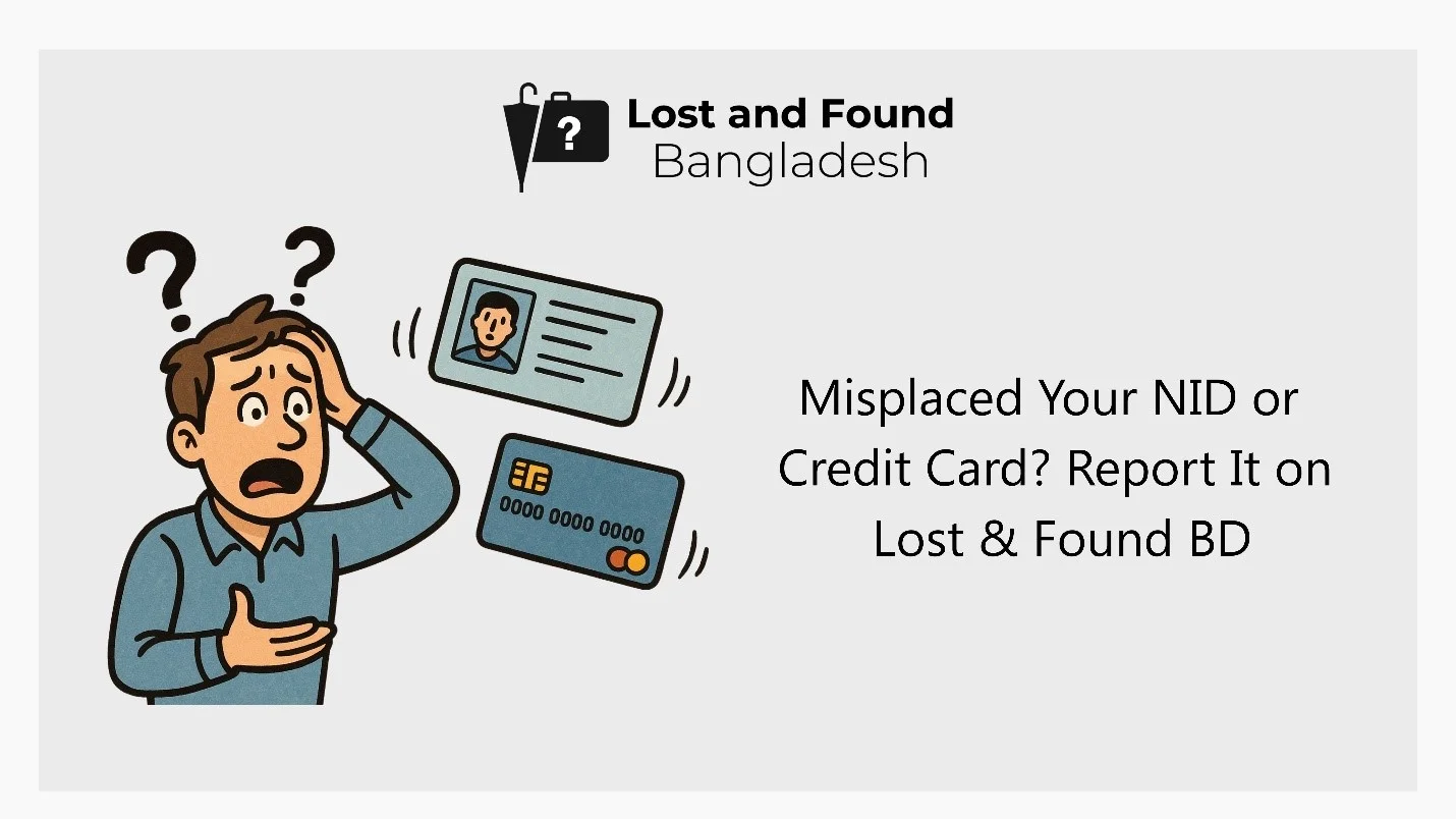 Misplaced Your NID or Credit Card? Report It on Lost & Found BD